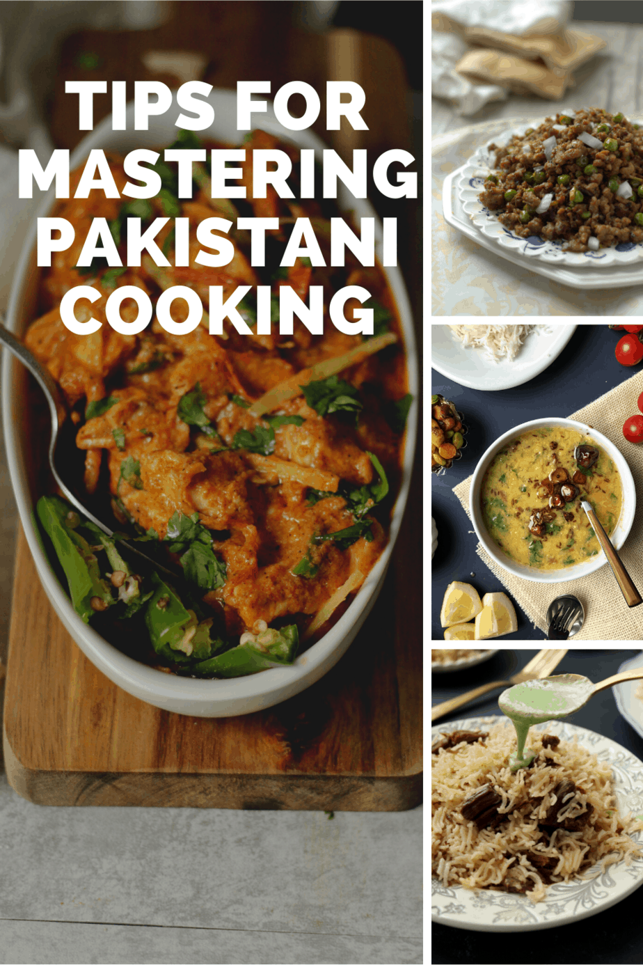 A collage with the text “Tips for Mastering Pakistani Cooking” over a dish of curry, alongside smaller images of lentil stew, daal, and rice dishes on the right—a perfect visual for your Pakistani Cooking Guide.